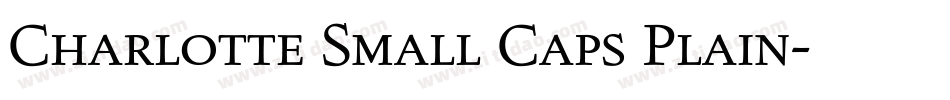 Charlotte Small Caps Plain字体转换